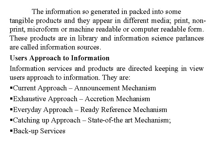 The information so generated in packed into some tangible products and they appear in