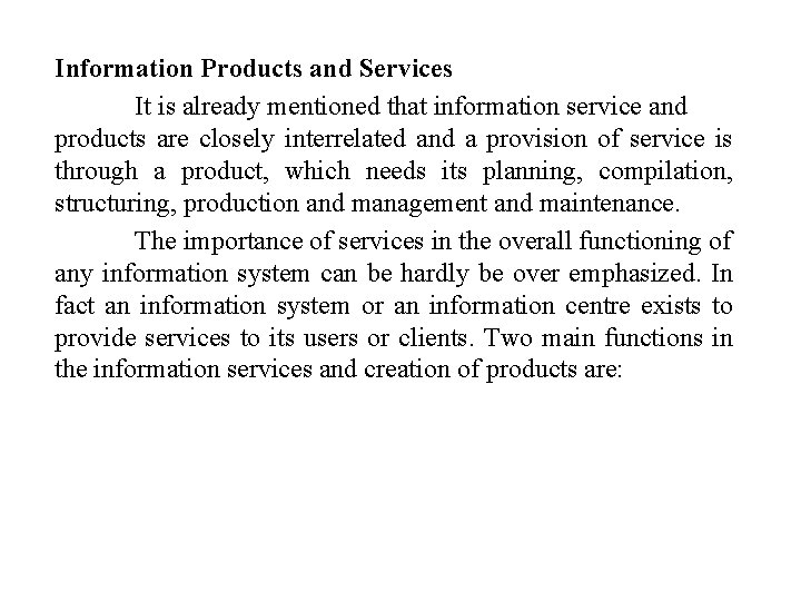 Information Products and Services It is already mentioned that information service and products are