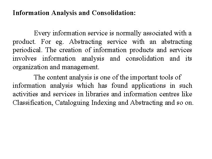 Information Analysis and Consolidation: Every information service is normally associated with a product. For