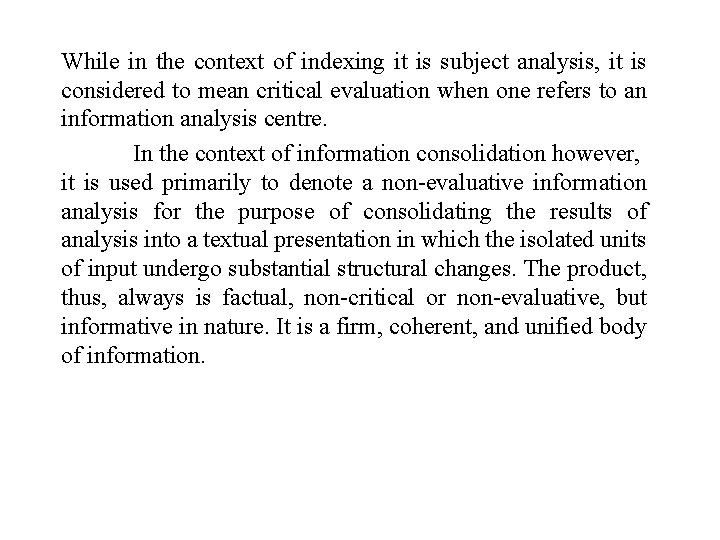 While in the context of indexing it is subject analysis, it is considered to