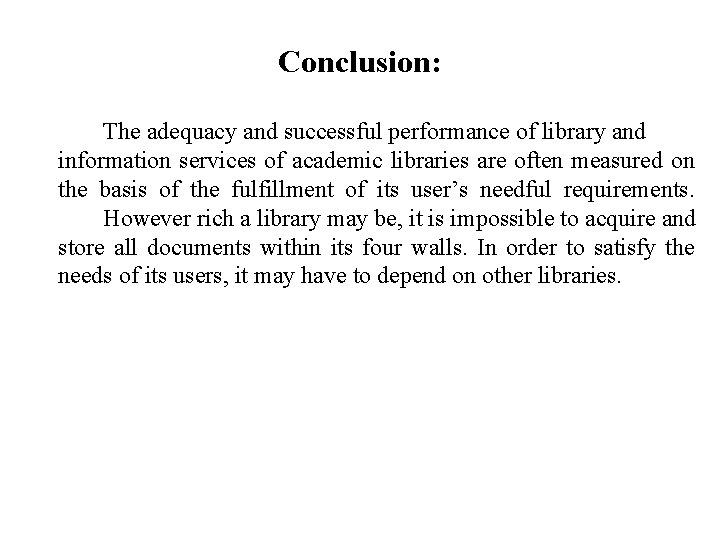 Conclusion: The adequacy and successful performance of library and information services of academic libraries