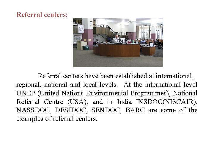 Referral centers: Referral centers have been established at international, regional, national and local levels.