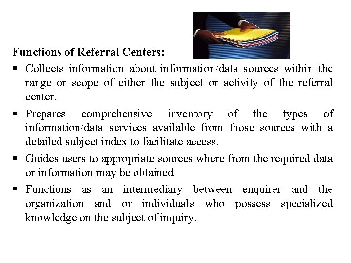Functions of Referral Centers: § Collects information about information/data sources within the range or