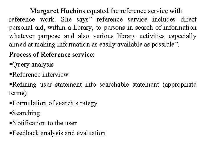 Margaret Huchins equated the reference service with reference work. She says” reference service includes