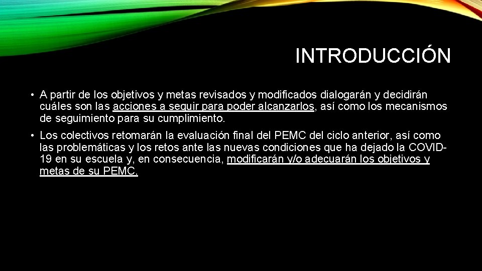 INTRODUCCIÓN • A partir de los objetivos y metas revisados y modificados dialogarán y