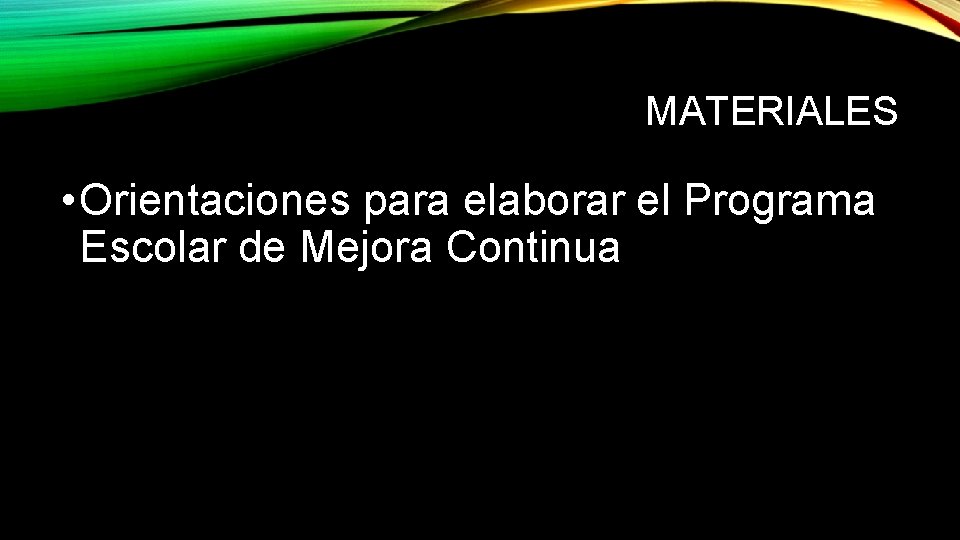 MATERIALES • Orientaciones para elaborar el Programa Escolar de Mejora Continua 