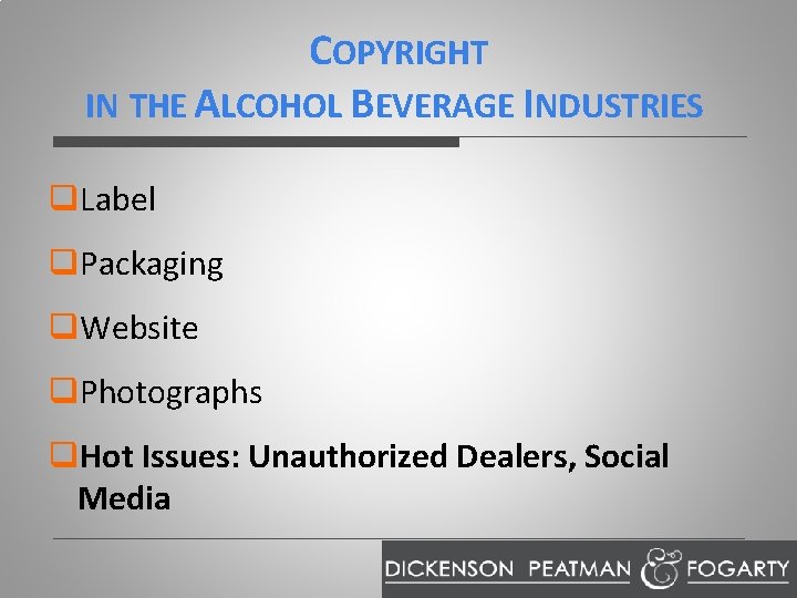 COPYRIGHT IN THE ALCOHOL BEVERAGE INDUSTRIES q. Label q. Packaging q. Website q. Photographs