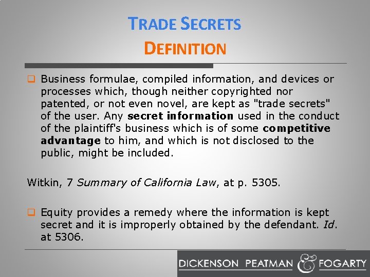 TRADE SECRETS DEFINITION q Business formulae, compiled information, and devices or processes which, though