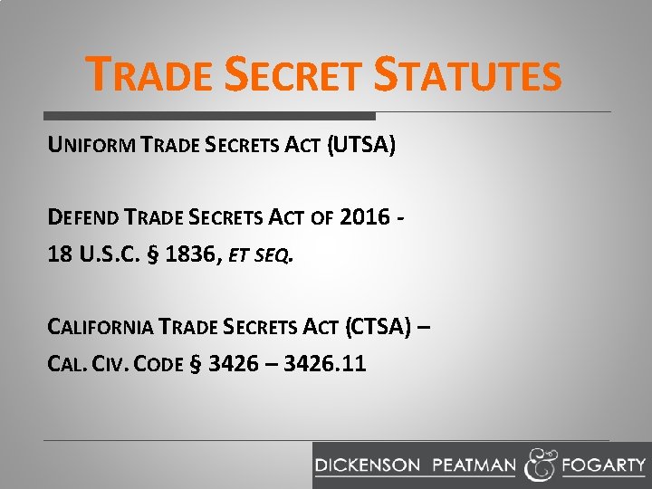 TRADE SECRET STATUTES UNIFORM TRADE SECRETS ACT (UTSA) DEFEND TRADE SECRETS ACT OF 2016