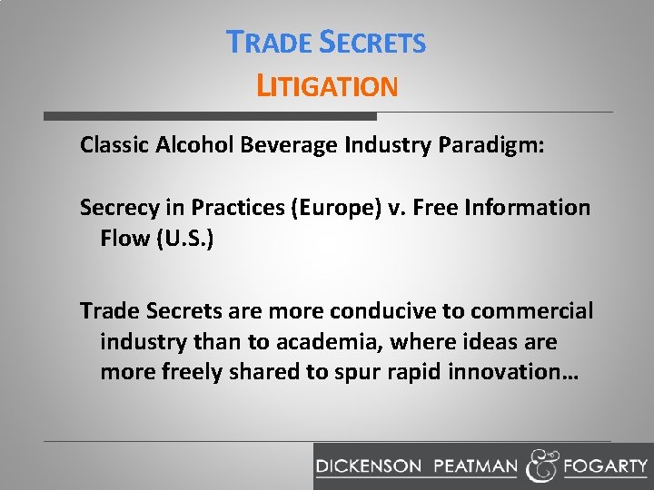 TRADE SECRETS LITIGATION Classic Alcohol Beverage Industry Paradigm: Secrecy in Practices (Europe) v. Free