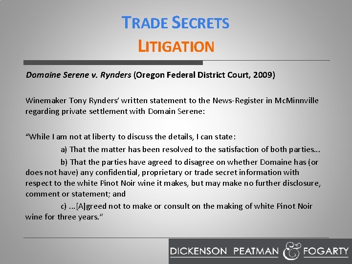 TRADE SECRETS LITIGATION Domaine Serene v. Rynders (Oregon Federal District Court, 2009) Winemaker Tony