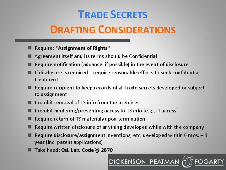 TRADE SECRETS DRAFTING CONSIDERATIONS n n n Require: *Assignment of Rights* Agreement itself and