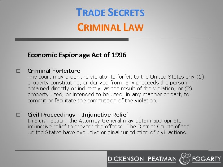 TRADE SECRETS CRIMINAL LAW Economic Espionage Act of 1996 o Criminal Forfeiture The court