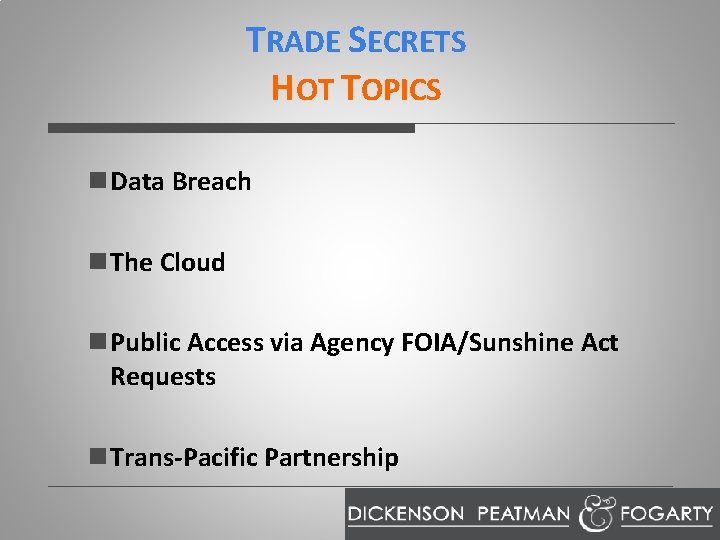 TRADE SECRETS HOT TOPICS n Data Breach n The Cloud n Public Access via