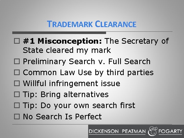 TRADEMARK CLEARANCE o #1 Misconception: The Secretary of State cleared my mark o Preliminary