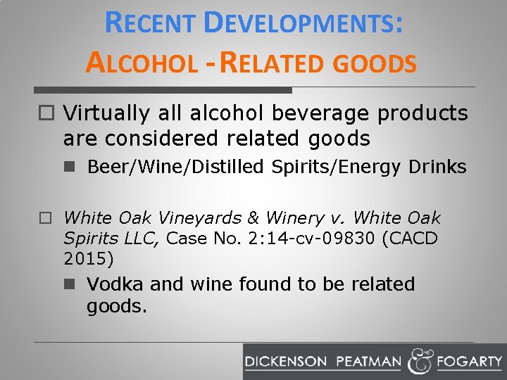 RECENT DEVELOPMENTS: ALCOHOL - RELATED GOODS o Virtually all alcohol beverage products are considered