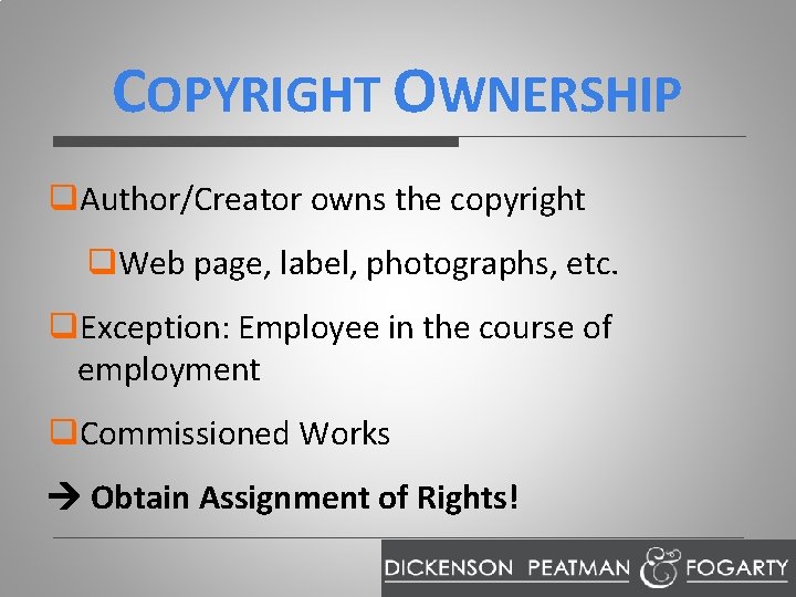 COPYRIGHT OWNERSHIP q. Author/Creator owns the copyright q. Web page, label, photographs, etc. q.