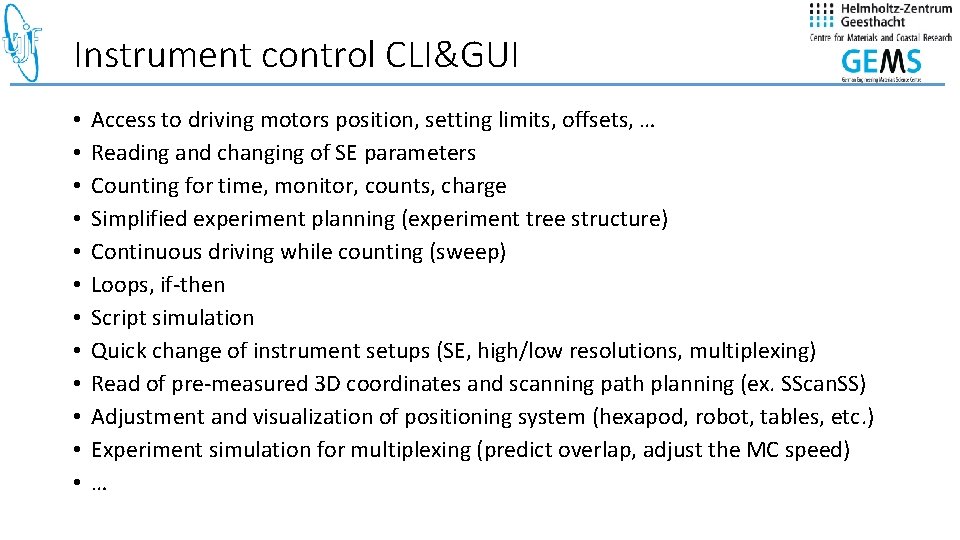 Instrument control CLI&GUI • • • Access to driving motors position, setting limits, offsets,
