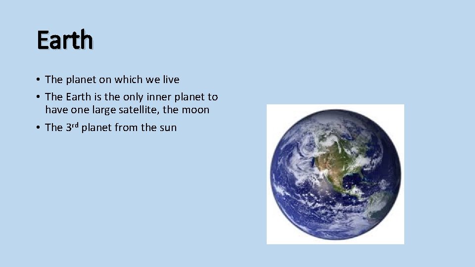 Earth • The planet on which we live • The Earth is the only