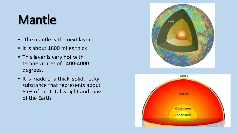 Mantle • The mantle is the next layer • It is about 1800 miles