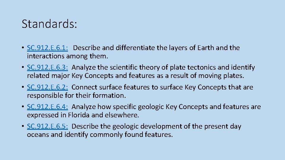 Standards: • SC. 912. E. 6. 1: Describe and differentiate the layers of Earth