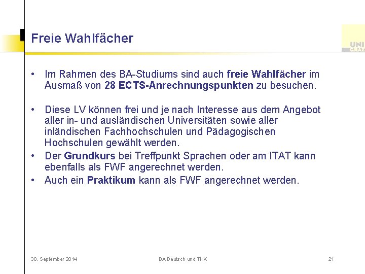 Freie Wahlfächer • Im Rahmen des BA-Studiums sind auch freie Wahlfächer im Ausmaß von