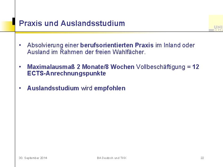 Praxis und Auslandsstudium • Absolvierung einer berufsorientierten Praxis im Inland oder Ausland im Rahmen