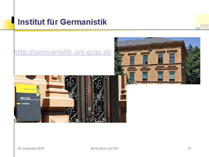 Institut für Germanistik http: //germanistik. uni-graz. at/ 30. September 2014 BA Deutsch und TKK