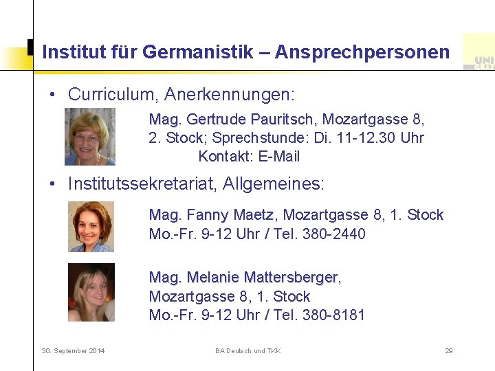 Institut für Germanistik – Ansprechpersonen • Curriculum, Anerkennungen: Mag. Gertrude Pauritsch, Mozartgasse 8, 2.