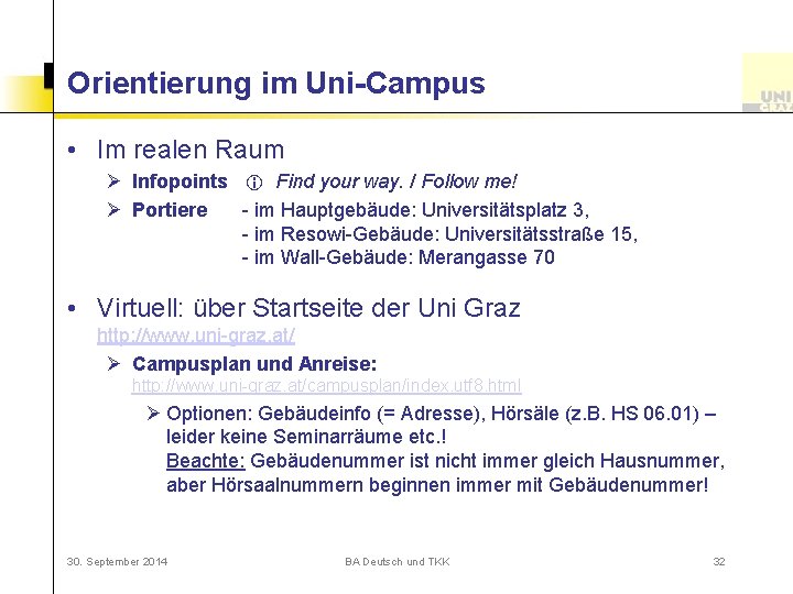 Orientierung im Uni-Campus • Im realen Raum Ø Infopoints Find your way. / Follow