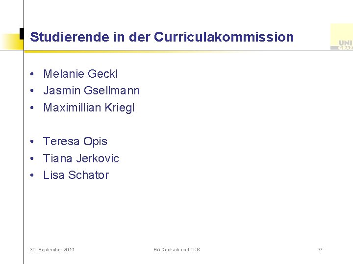 Studierende in der Curriculakommission • Melanie Geckl • Jasmin Gsellmann • Maximillian Kriegl •