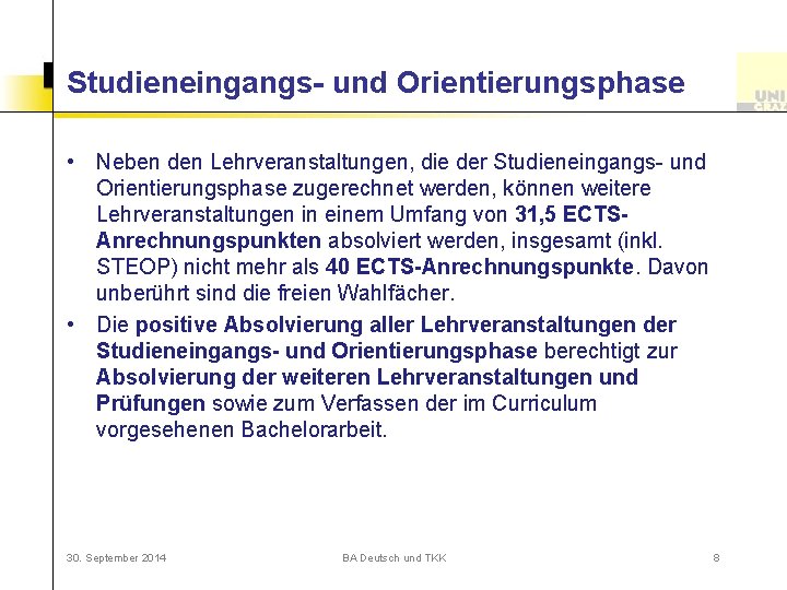 Studieneingangs- und Orientierungsphase • Neben den Lehrveranstaltungen, die der Studieneingangs- und Orientierungsphase zugerechnet werden,