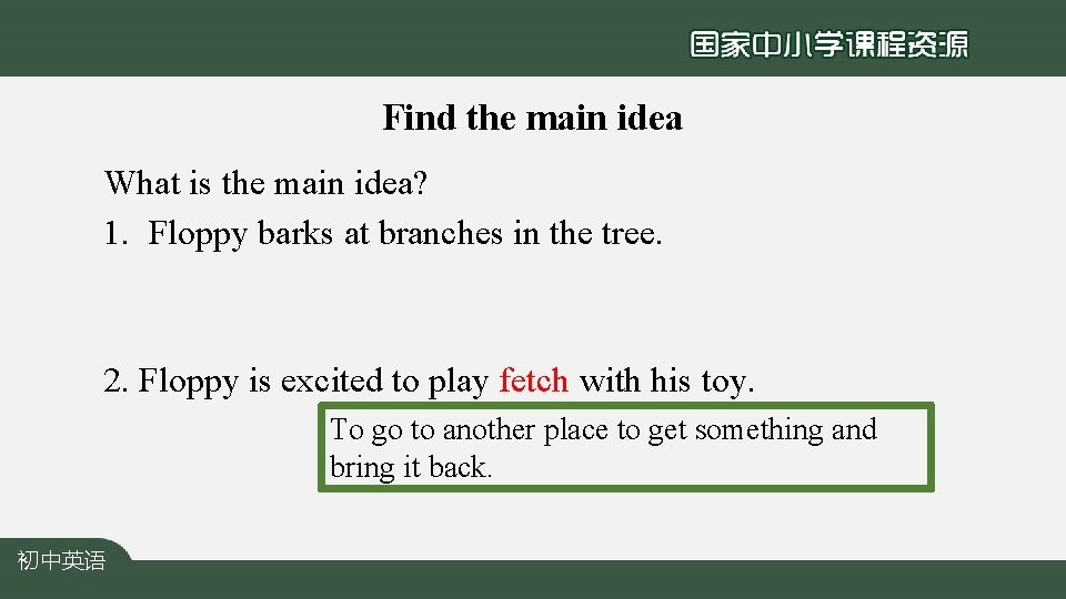 Find the main idea What is the main idea? 1. Floppy barks at branches