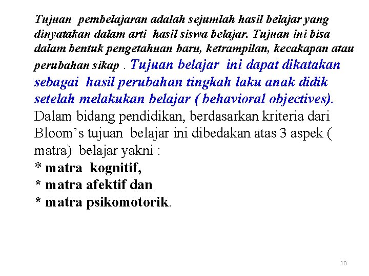 Tujuan pembelajaran adalah sejumlah hasil belajar yang dinyatakan dalam arti hasil siswa belajar. Tujuan