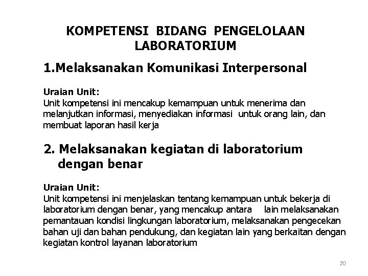 KOMPETENSI BIDANG PENGELOLAAN LABORATORIUM 1. Melaksanakan Komunikasi Interpersonal Uraian Unit: Unit kompetensi ini mencakup