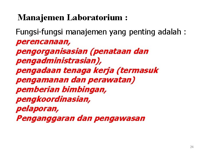 Manajemen Laboratorium : Fungsi-fungsi manajemen yang penting adalah : perencanaan, pengorganisasian (penataan dan pengadministrasian),