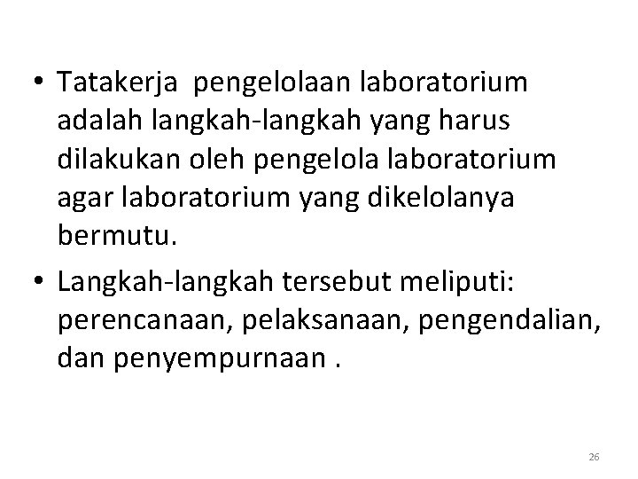  • Tatakerja pengelolaan laboratorium adalah langkah-langkah yang harus dilakukan oleh pengelola laboratorium agar