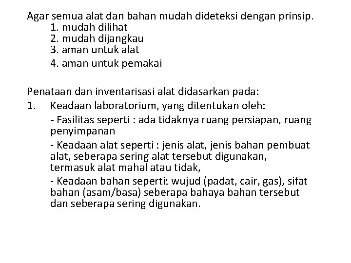 Agar semua alat dan bahan mudah dideteksi dengan prinsip. 1. mudah dilihat 2. mudah