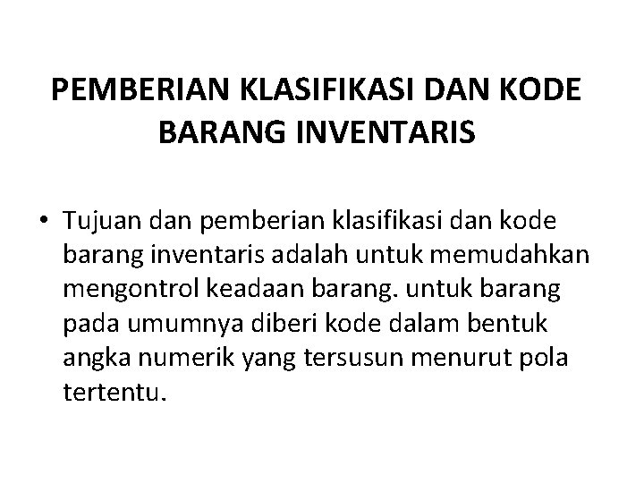 PEMBERIAN KLASIFIKASI DAN KODE BARANG INVENTARIS • Tujuan dan pemberian klasifikasi dan kode barang