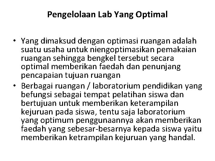 Pengelolaan Lab Yang Optimal • Yang dimaksud dengan optimasi ruangan adalah suatu usaha untuk