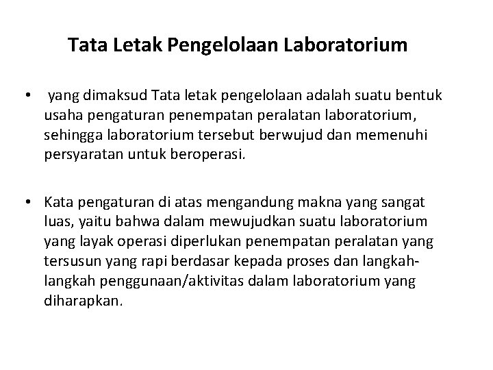 Tata Letak Pengelolaan Laboratorium • yang dimaksud Tata letak pengelolaan adalah suatu bentuk usaha