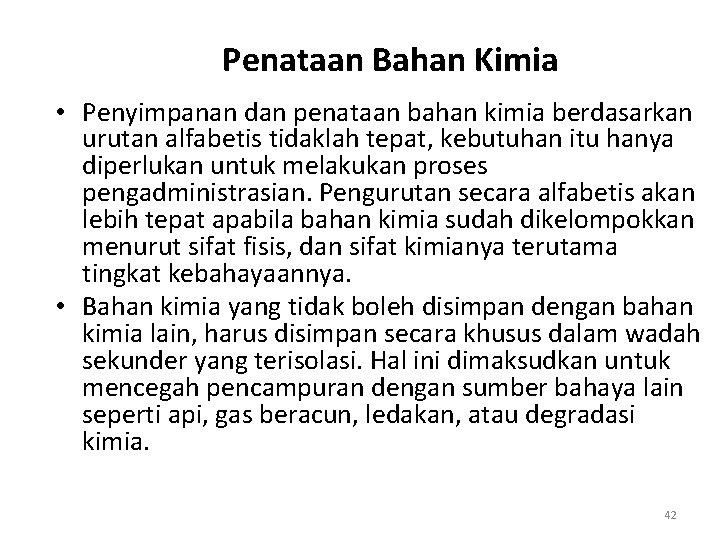 Penataan Bahan Kimia • Penyimpanan dan penataan bahan kimia berdasarkan urutan alfabetis tidaklah tepat,