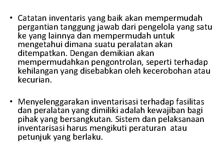  • Catatan inventaris yang baik akan mempermudah pergantian tanggung jawab dari pengelola yang