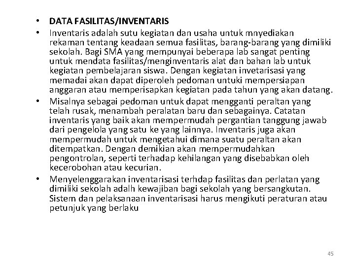  • DATA FASILITAS/INVENTARIS • Inventaris adalah sutu kegiatan dan usaha untuk mnyediakan rekaman