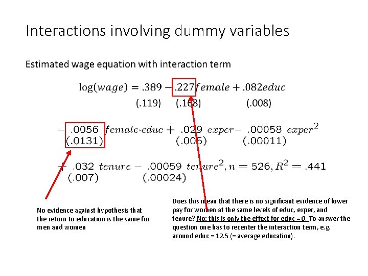 Interactions involving dummy variables • No evidence against hypothesis that the return to education