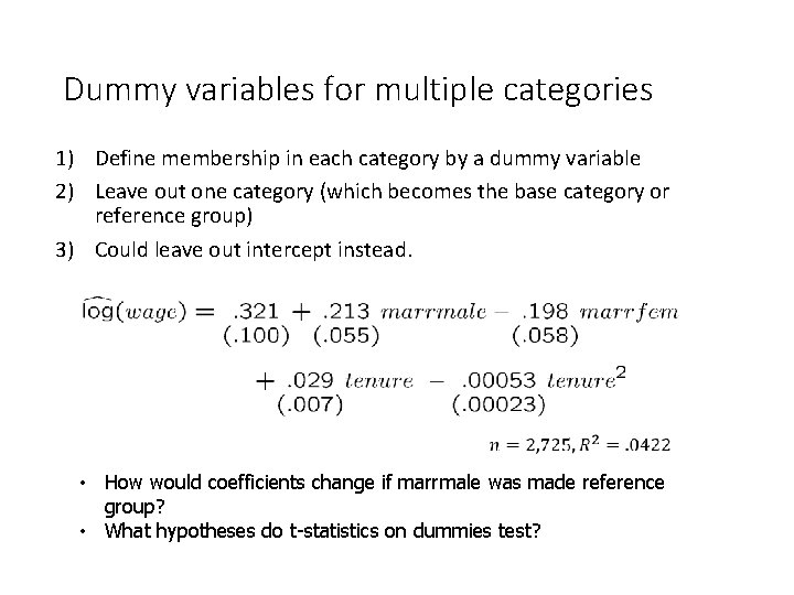 Dummy variables for multiple categories 1) Define membership in each category by a dummy