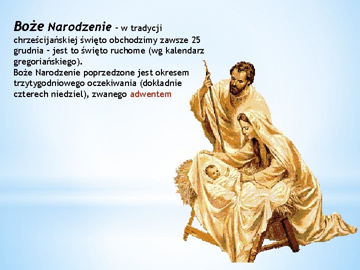 Boże Narodzenie – w tradycji chrześcijańskiej święto obchodzimy zawsze 25 grudnia – jest to