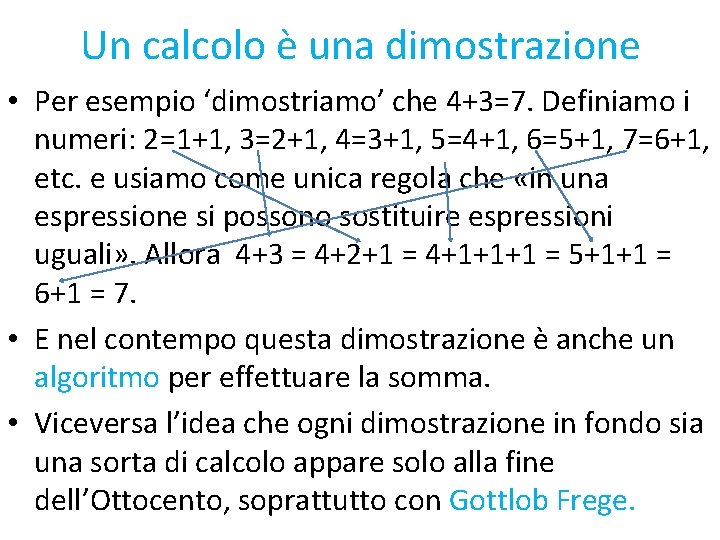 Un calcolo è una dimostrazione • Per esempio ‘dimostriamo’ che 4+3=7. Definiamo i numeri: