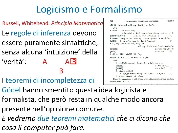 Logicismo e Formalismo Russell, Whitehead: Principia Matematica Le regole di inferenza devono essere puramente