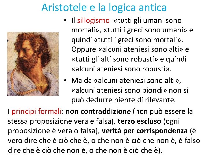 Aristotele e la logica antica • Il sillogismo: «tutti gli umani sono mortali» ,